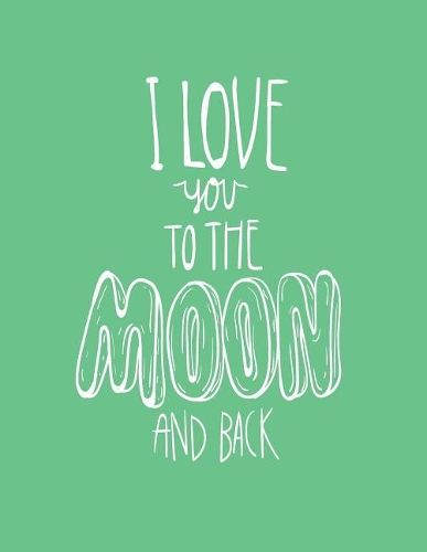 I love you to the moon and back