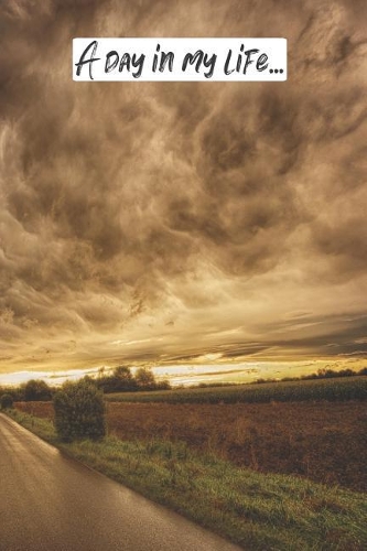 A Day in My Life...: A Daily Journal to Write Your Dream, Inspirations, Aspirations, and Hearts Desires.