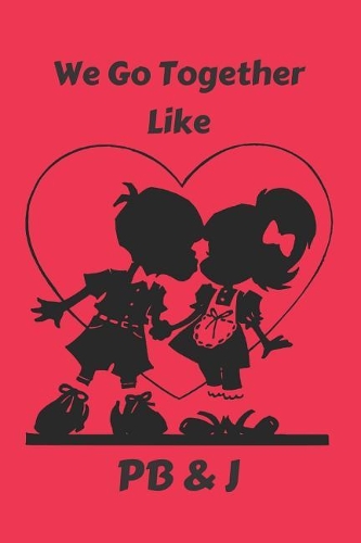 We Go Together Like PB & J