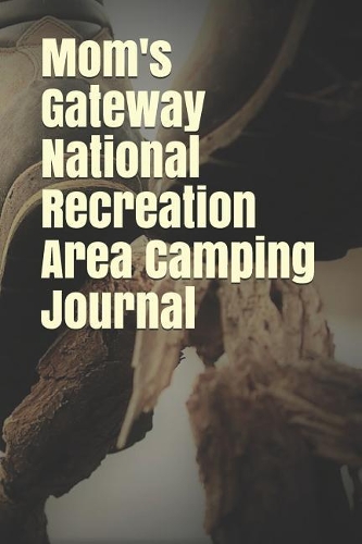 Mom's Gateway National Recreation Area Camping Journal