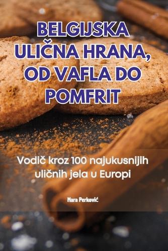Belgijska UliČna Hrana, Od Vafla Do Pomfrit