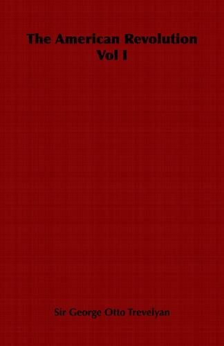 The American Revolution Vol I