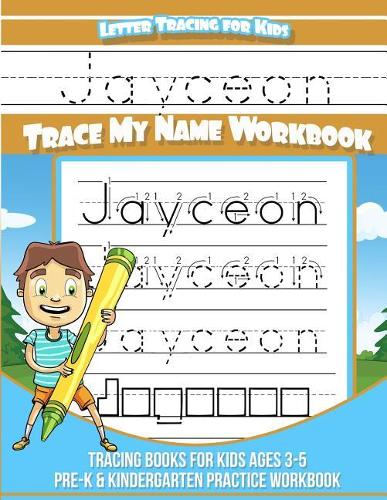 Jayceon Letter Tracing for Kids Trace my Name Workbook: Tracing Books for Kids ages 3 - 5 Pre-K & Kindergarten Practice Workbook