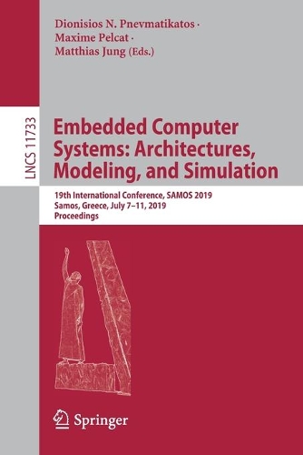 Embedded Computer Systems: Architectures, Modeling, and Simulation: 19th International Conference, SAMOS 2019, Samos, Greece, July 7–11, 2019, Proceedings(Theoretical Computer Science and General Issues)