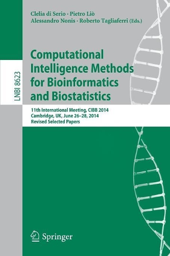 Computational Intelligence Methods for Bioinformatics and Biostatistics: 11th International Meeting, CIBB 2014, Cambridge, UK, June 26-28, 2014, Revised Selected Papers(Lecture Notes in Bioinformatics)