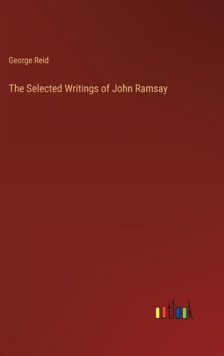 The Selected Writings of John Ramsay
