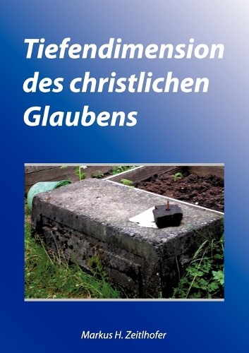 Tiefendimension des christlichen Glaubens: (German)
