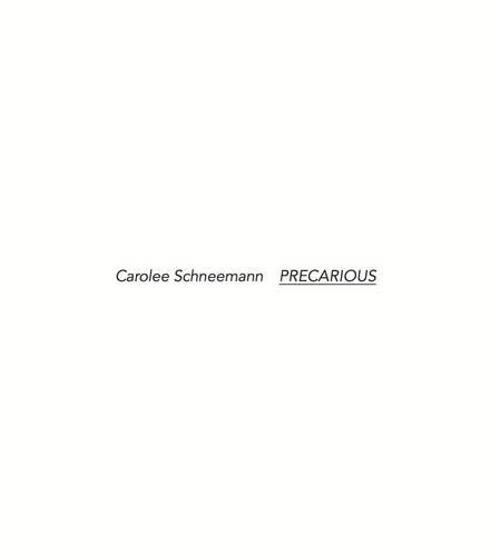 Carolee Schneemann: Precarious