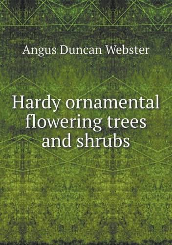 Hardy Ornamental Flowering Trees and Shrubs: (English)