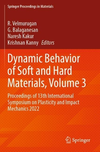 Dynamic Behavior of Soft and Hard Materials, Volume 3: Proceedings of 13th International Symposium on Plasticity and Impact Mechanics 2022