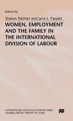 Women, Employment and the Family in the International Division of Labour: (International Political Economy)