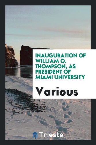 Inauguration of William O. Thompson, as President of Miami University
