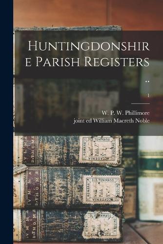 Huntingdonshire Parish Registers ..; 1