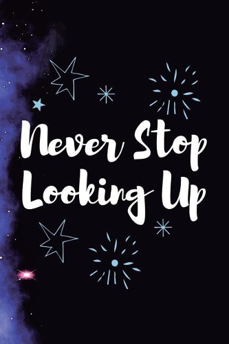 Never Stop Looking Up: Blank Lined Notebook ( Universe ) Purple Dust