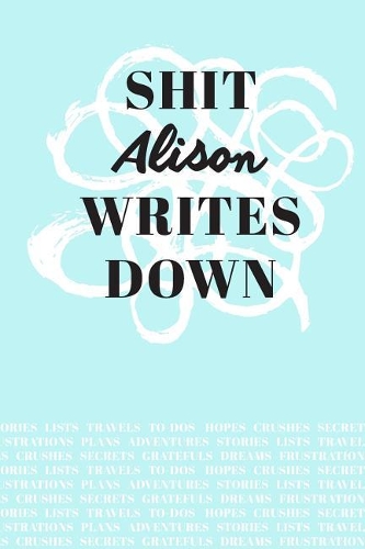 Shit Alison Writes Down