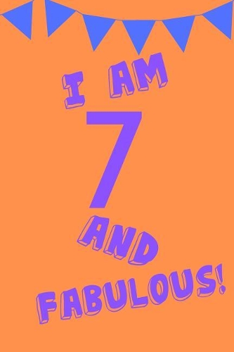 I Am 7 and Fabulous!