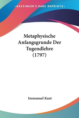 Metaphysische Anfangsgrunde Der Tugendlehre (1797)