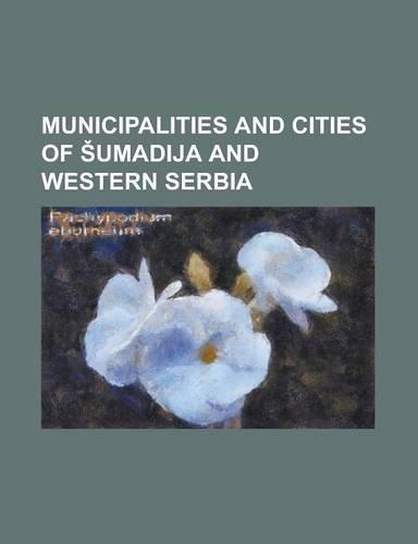 Municipalities and Cities of Umadija and Western Serbia