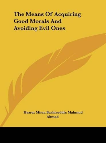 The Means of Acquiring Good Morals and Avoiding Evil Ones