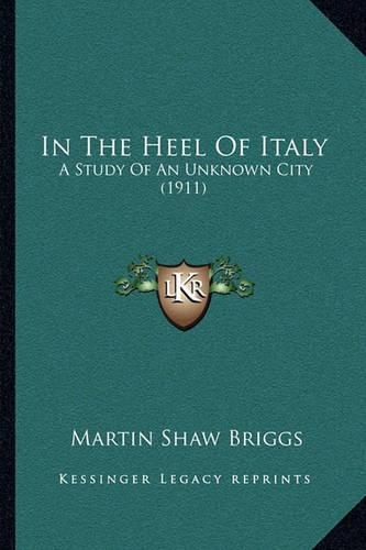 In The Heel Of Italy: A Study Of An Unknown City (1911)(English)