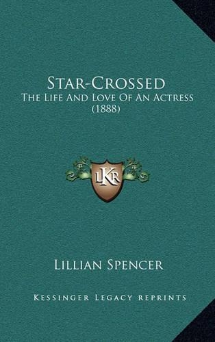 Star-Crossed: The Life And Love Of An Actress (1888)(English)