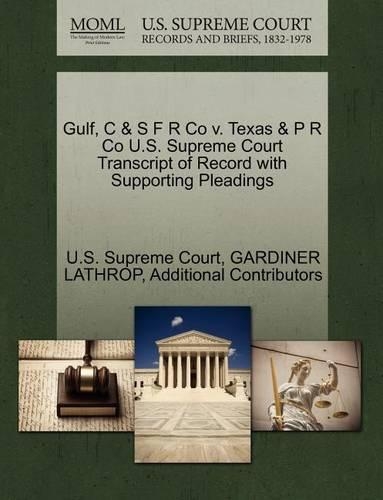 Gulf, C & S F R Co V. Texas & P R Co U.S. Supreme Court Transcript of Record with Supporting Pleadings