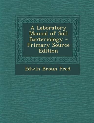 A Laboratory Manual of Soil Bacteriology
