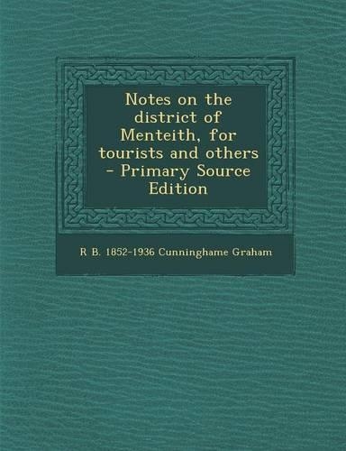 Notes on the District of Menteith, for Tourists and Others - Primary Source Edition