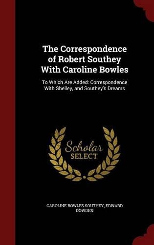 The Correspondence of Robert Southey with Caroline Bowles