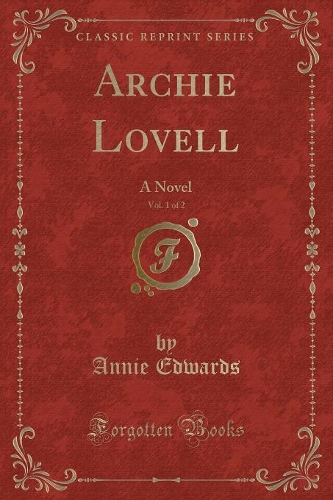 Archie Lovell, Vol. 1 of 2: A Novel (Classic Reprint)(English)