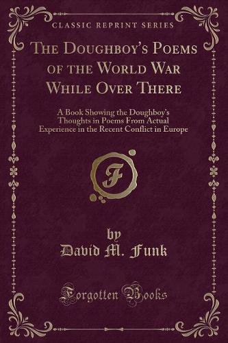 The Doughboy's Poems of the World War While Over There