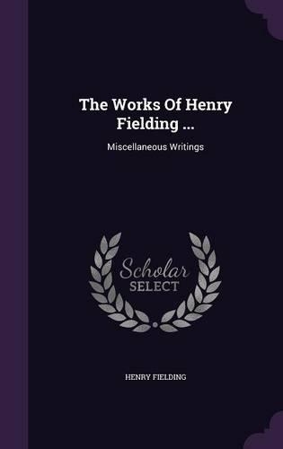 The Works Of Henry Fielding ...
