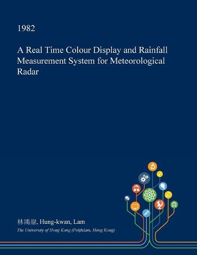 A Real Time Colour Display and Rainfall Measurement System for Meteorological Radar