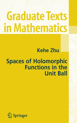 Spaces of Holomorphic Functions in the Unit Ball: (226 Graduate Texts in Mathematics)
