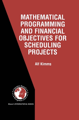 Mathematical Programming and Financial Objectives for Scheduling Projects: (38 International Series in Operations Research & Management Science)