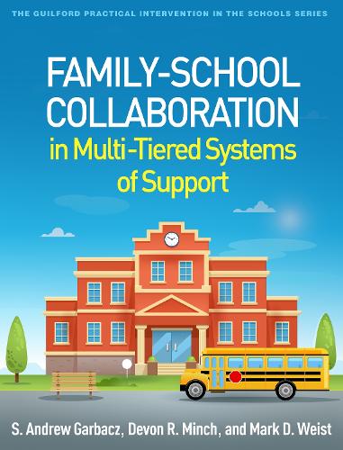 Family-School Collaboration in Multi-Tiered Systems of Support: (The Guilford Practical Intervention in the Schools Series)