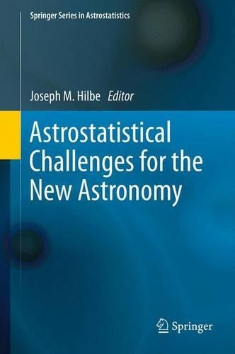 Astrostatistical Challenges for the New Astronomy: (Springer Astrostatistics)
