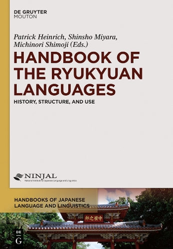 Handbook of the Ryukyuan Languages: History, Structure, and Use(11 Handbooks of Japanese Language and Linguistics [HJLL])