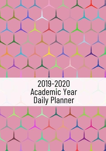 2019-2020 Academic Year Daily Planner: 365 Day 24 hour diary and daily planner for academic year August 1, 2019 to July 31, 2020