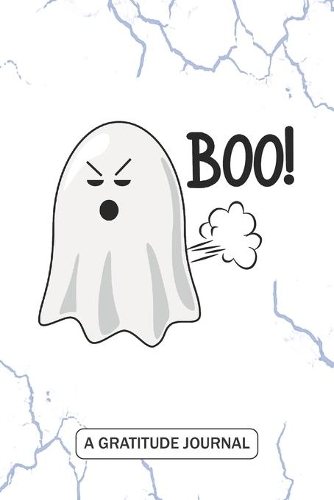 Boo - A Gratitude Journal: Beautiful Gratitude Journal for Boo Ghost Witches Halloween or Funny Trick or Treating gift