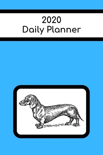 2020 Daily Planner: Dachshund; January 1, 2020 - December 31, 2020; 6" x 9"