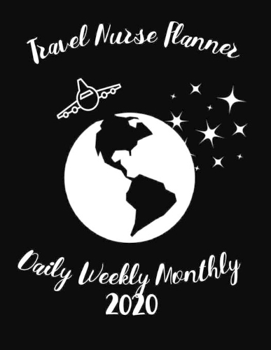 Travel Nurse Planner Daily Weekly Monthly 2020