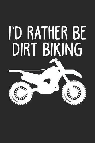 I'd Rather Be Dirt Biking