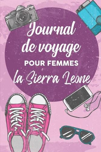 Journal de Voyage Pour Femmes la Sierra Leone: 6x9 Carnet de voyage I Journal de voyage avec instructions, Checklists et Bucketlists, cadeau parfait pour votre séjour en Sierra Leone et pour chaq