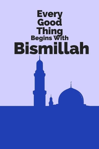 Every Good Thing Begins With Bismillah
