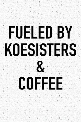 Fueled by Koesisters and Coffee
