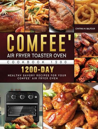 Comfee' Air Fryer Toaster Oven Cookbook 1200