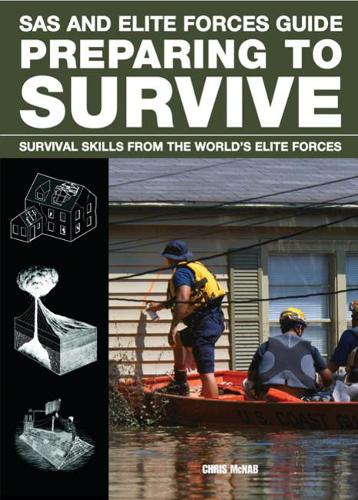 Preparing to Survive: Being ready for when disaster strikes(SAS & Elite Forces)