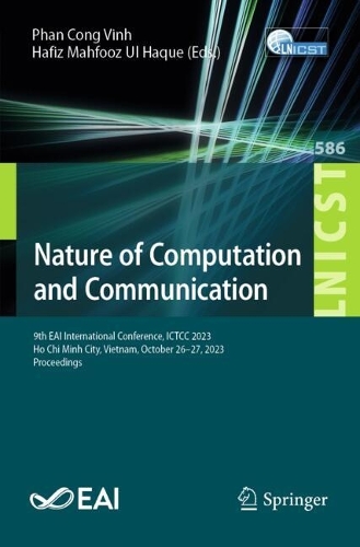 Nature of Computation and Communication: 9th EAI International Conference, ICTCC 2023, Ho Chi Minh City, Vietnam, October 26-27, 2023, Proceedings(586 Lecture Notes of the Institute for Computer Sciences, Social Informatics and Telecommunications Engineering)