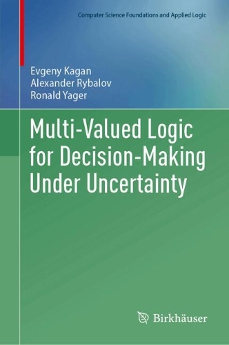 Multi-valued Logic for Decision-Making Under Uncertainty: (Computer Science Foundations and Applied Logic)